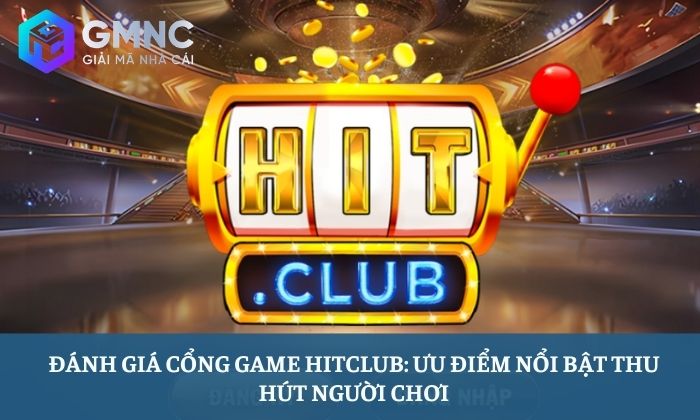 Đánh giá cổng game Hitclub