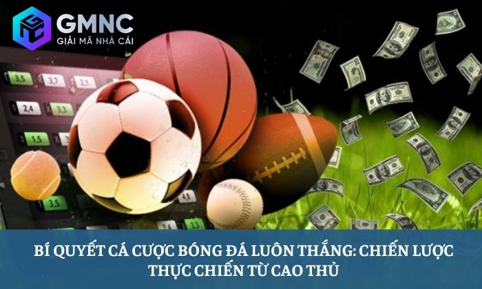 Bí quyết cá cược bóng đá luôn thắng