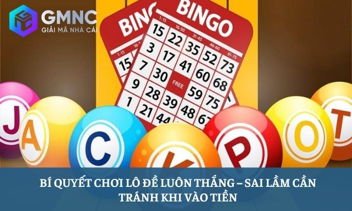 Bí quyết chơi lô đề luôn thắng