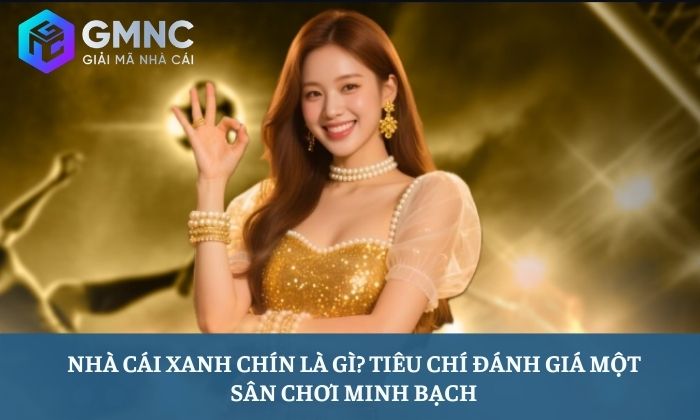 Nhà cái xanh chín là gì
